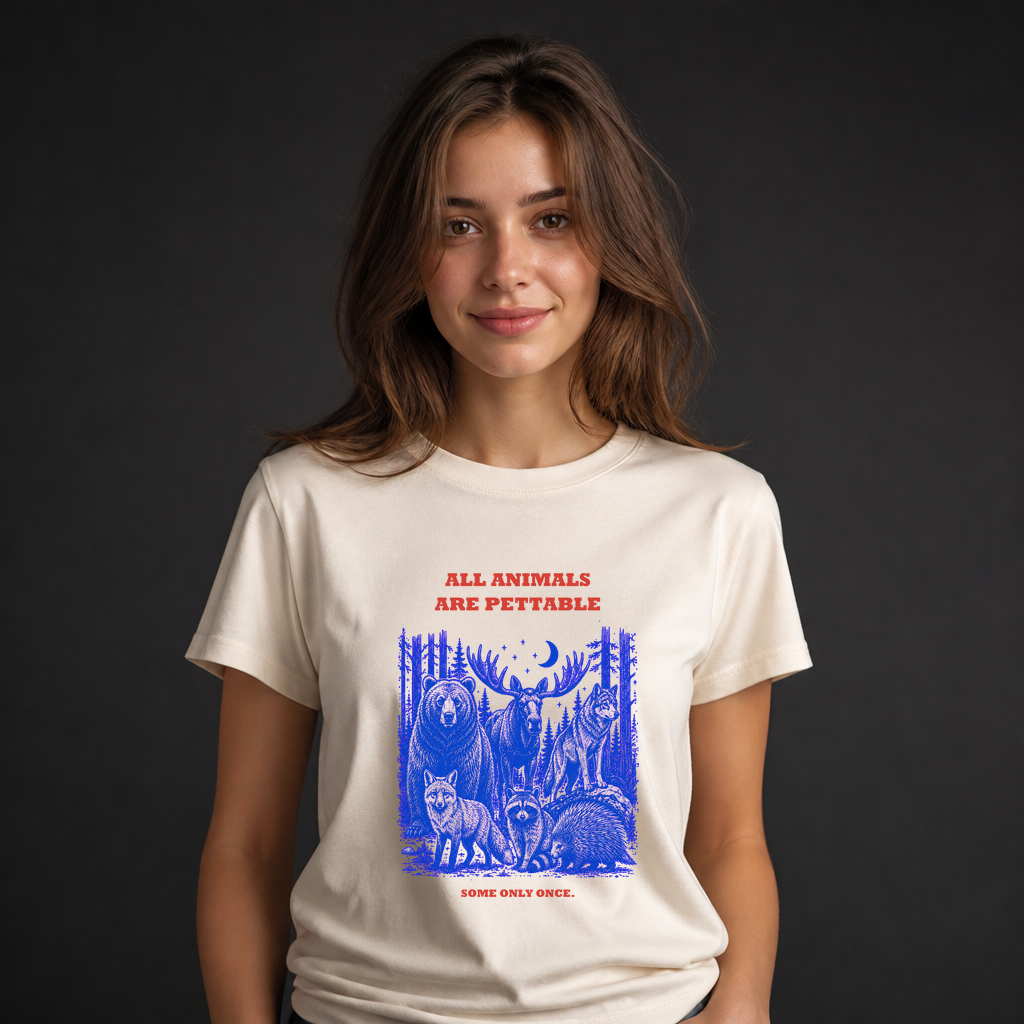 All Animals Are Pettable T-Shirt, Some Only Once