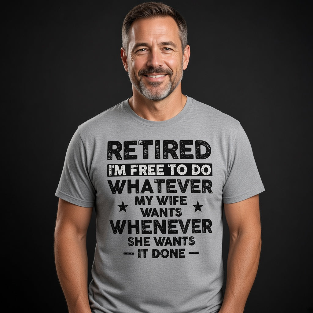Retired I'm Free to Do Whatever My Wife Wants T-Shirt, Retirement Gift for Husband