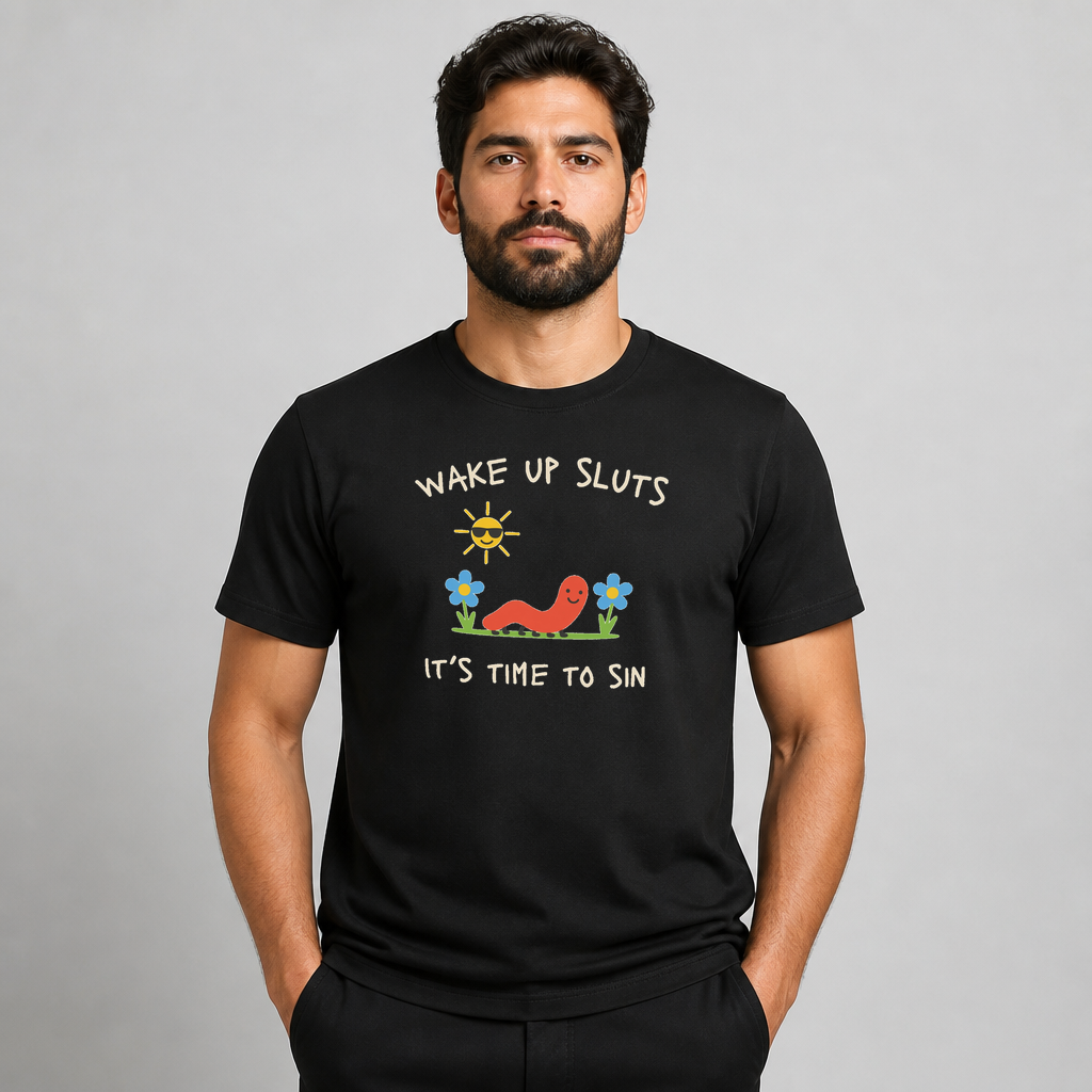 Wake Up Sluts Funny T-Shirt It's Time To Sin