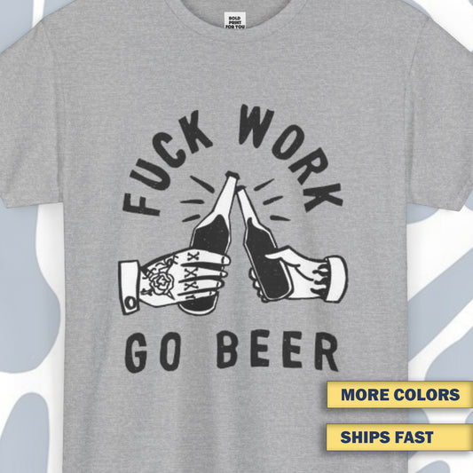 Go beer T-Shirt, Funny Unisex tee
