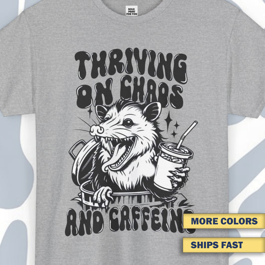 Thriving on chaos and caffeine T-Shirt, Funny Unisex tee